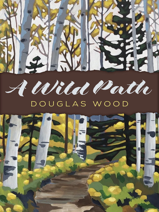 Title details for A Wild Path by Douglas Wood - Wait list